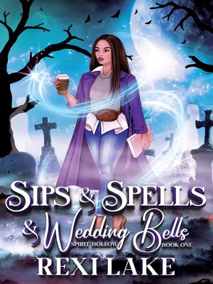 cover image of Sips and Spells and Wedding Bells